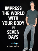 Impress the World With Your Body In Seven Days
