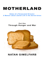 Motherland: Notes of a Persecuted Director, A Memoir about Jewish Life in the Soviet Union, Part I - Through Hunger and War