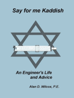 Say for me Kaddish, An Engineer's Life and Advice