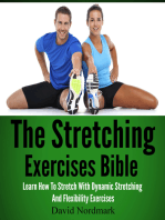 The Stretching Exercises Bible: Learn How To Stretch With Dynamic Stretching And Flexibility Exercises
