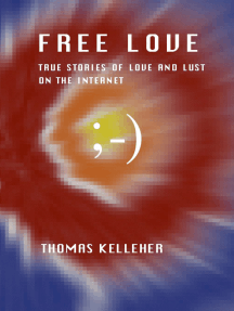 Free Love: True Stories of Love and Lust on the Internet by Thomas ...