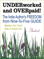 UNDERWORKED & OVERPAID! The Indie Author's Freedom from Nine-to-Five Guide