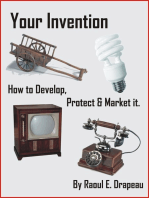 Your Invention. How to Develop, Protect & Market It