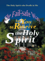 The Holy Spirit Who Dwells in Me: The Fail-Safe Way for You to Receive the Holy Spirit