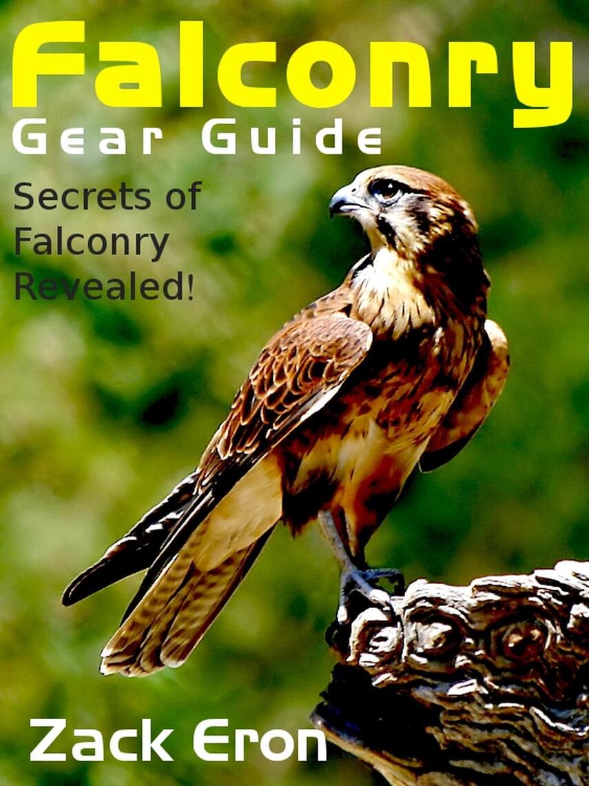 Falconry Gear Guide Secrets of Falconry Revealed by Zack Eron Book