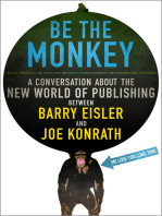 Be the Monkey: Ebooks and Self-Publishing: A Dialog Between Authors Barry Eisler and Joe Konrath