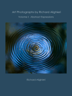 Art Photographs by Richard Alighieri: Volume I - Abstract Expressions