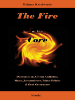 The Fire at the Core. Discourses on African Aesthetics, Music, Jurisprudence, Ethno-Politics & Good Governance