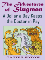 The Adventures of Slugman: A Dollar A Day Keeps The Doctor In Pay