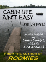 Cabin Life Ain't Easy: A Collection of Short Stories, Essays, and Articles
