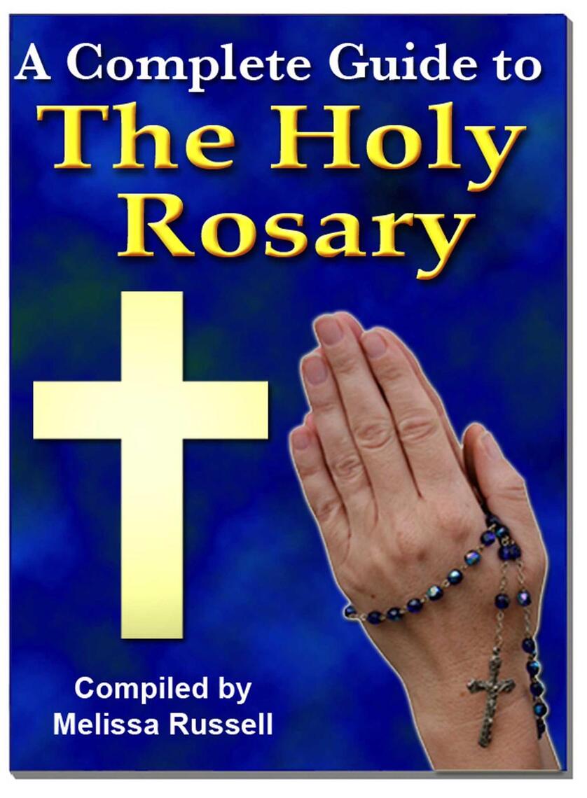 Read A Complete Guide to The Holy Rosary Online by Melissa