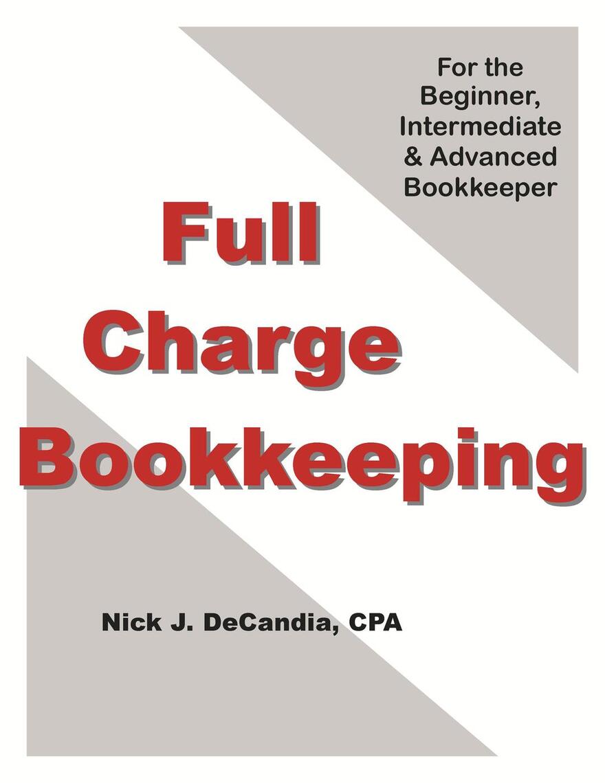 FULL CHARGE BOOKKEEPING, For the Beginner, Intermediate & Advanced