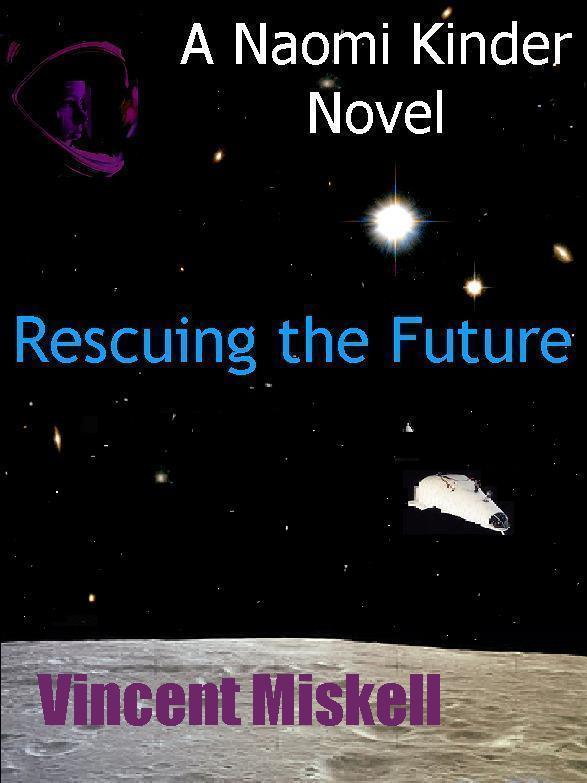 Rescuing the Future: A Naomi Kinder Novel by Vincent Miskell (Ebook ...
