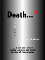 Death ... is just God's way of letting you know She didn't find you all that amusing