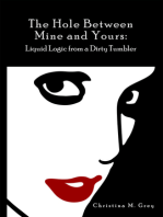 The Hole Between Mine and Yours: Liquid Logic from a Dirty Tumbler