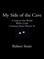 My Side of the Cave A Look at Our World With a Little Common Sense Thrown In