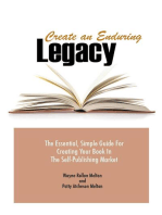 Create an Enduring Legacy: The Essential, Simple Guide for Creating Your Book in The Self-Publishing Market