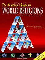 The Heathen's Guide to World Religions: A Secular History of the Many 'One True Faiths'