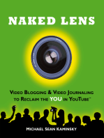 Naked Lens: Video Blogging & Video Journaling to Reclaim the YOU in YouTube - How to Use a Video Blog or Video Diary to Increase Self Expression, Enhance Creativity, and Join the Video Regeneration