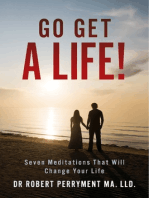 Go Get a Life!: Seven Meditations That Will Change Your Life