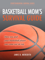 Basketball Mom's Survival Guide: How You and Your Basketball Player Can Come out on Top