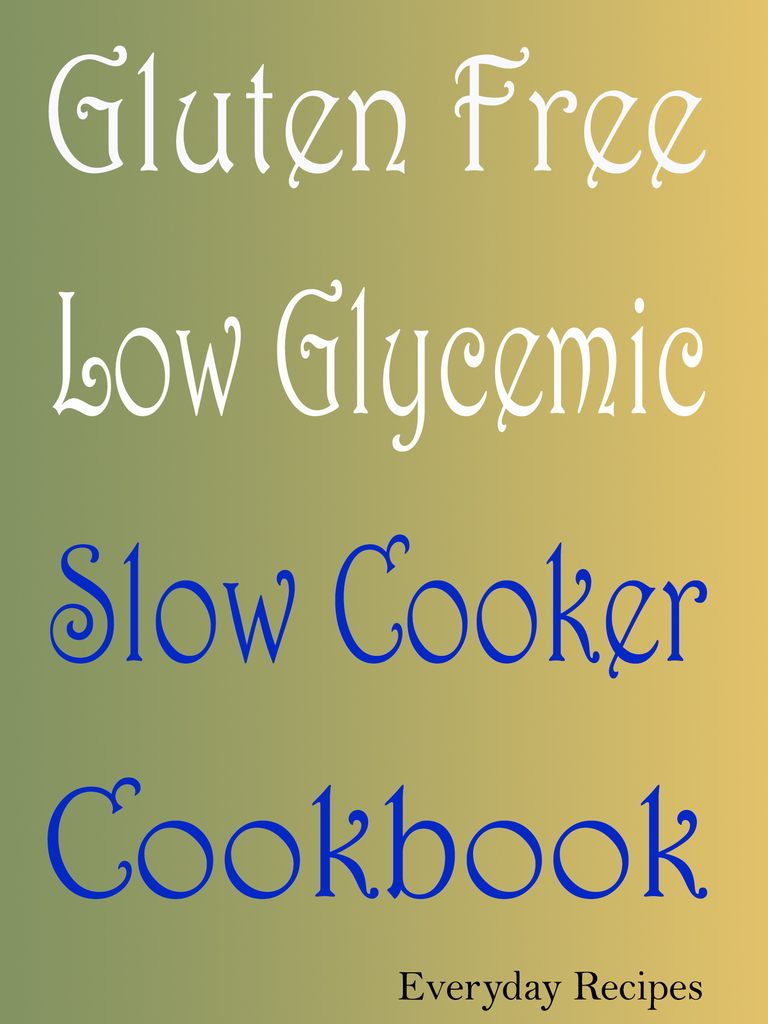 Gluten Free Low Glycemic Slow Cooker Cookbook by Everyday Recipes