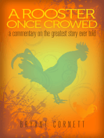 A Rooster Once Crowed: A Commentary on the Greatest Story Ever Told