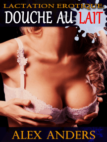 Lactation Erotique: Douché au lait (Fantaisie de téter et d ...