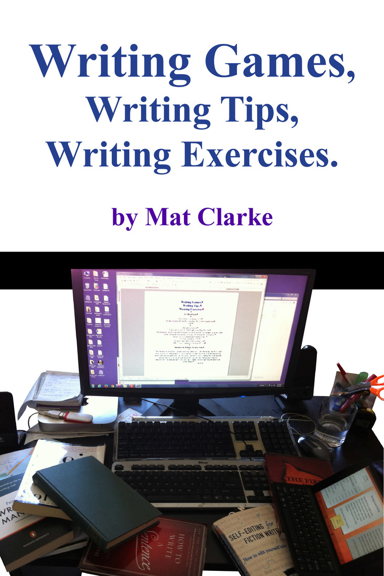 Writing Games, Writing Tips, Writing Exercises. by Mat Clarke (Ebook ...
