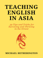 Teaching English in Asia: 39 Tips And Tricks To Surviving And Thriving In The Orient