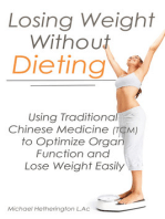 Losing Weight Without Dieting: Using Traditional Chinese Medicine (TCM) to Optimize Organ Function and Lose Weight Easily