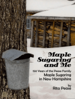 Maple Sugaring and Me; 150 Years of the Pease Family Maple Sugaring in New Hampshire