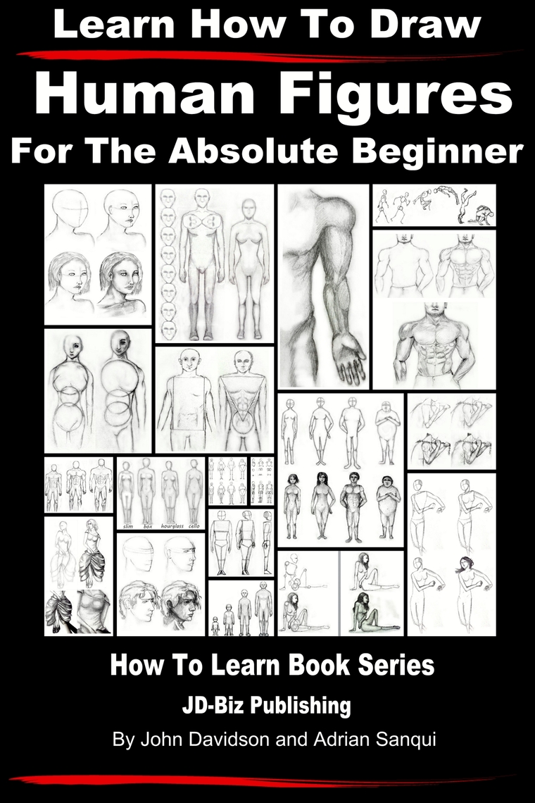 Read Learn How to Draw Human Figures: For the Absolute ...