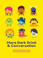 More Dark Drink and Conversation