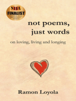 Not Poems, Just Words: On Loving, Living and Longing