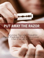 Put Away the Razor: Surviving Suicidal Thoughts and Beating Back Depression One Day at a Time