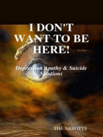 I Don’t Want to Be Here - Depression Apathy & Suicide Solutions