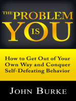 The Problem Is You: How to Get Out of Your Own Way and Conquer Self-Defeating Behavior
