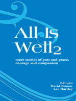 All Is Well 2: More Stories of Guts and Grace, Courage and Compassion.