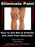 Eliminate Pain! How to Get Rid of Arthritis and Joint Pain Naturally!