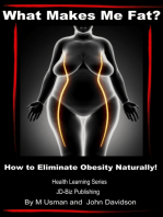 What Makes Me Fat? How to Eliminate Obesity Naturally!