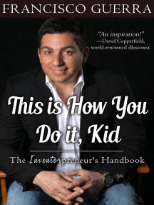 This is How You Do it, Kid--The Inventorpreneur's Handbook