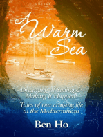 A Warm Sea: Dreaming of Sailing and Making It Happen: Tales of Our Cruising Life in the Mediterranean