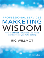 Professional Services Marketing Wisdom: How to Attract, Influence and Acquire Customers Even If You Hate Selling