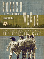 Soccer In the Weeds: Bad Hair, Jews, and Chasing the Beautiful Game