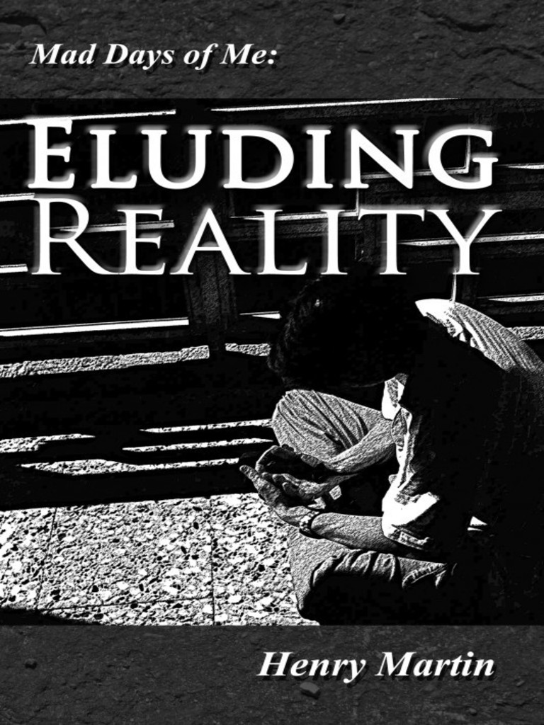 Mad Days of Me Eluding Reality by Henry Martin