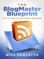 The BlogMaster Blueprint: How to Make Serious Money Blogging
