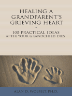 Healing a Grandparent's Grieving Heart: 100 Practical Ideas After Your Grandchild Dies