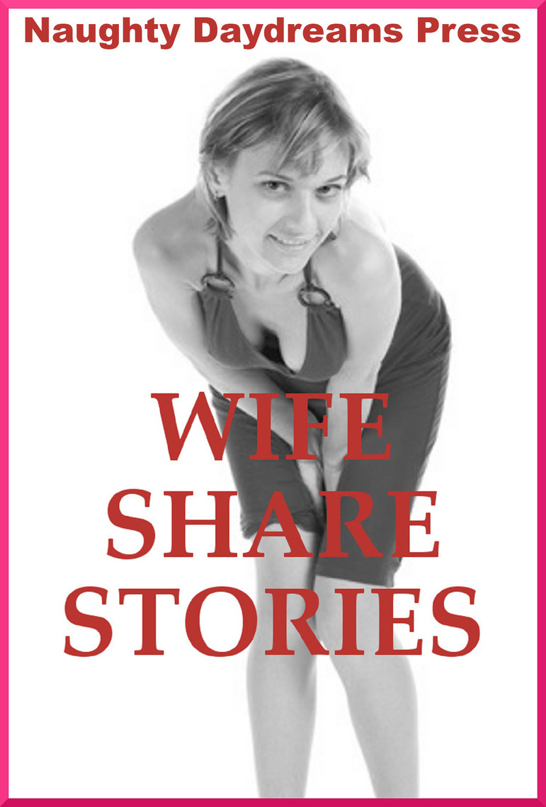 Wife Share Stories (Five Slut Wife Erotica Stories) by Naughty Daydreams Press