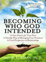 Becoming Who God Intended: A New Picture for Your Past, A Healthy Way of Managing Your Emotions, A Fresh Perspective on Relationships